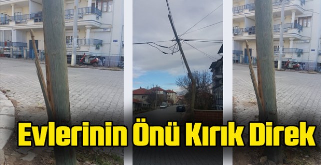 Evlerinin önü kırık direk