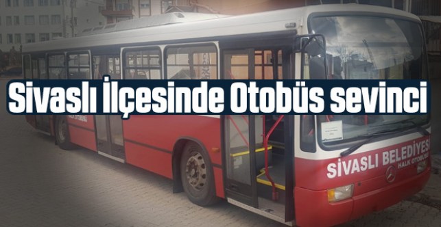 Sivaslı İlçesinde Otobüs sevinci