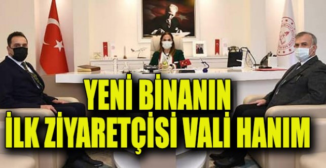 Yeni binanın ilk ziyaretçisi Vali Hanım oldu