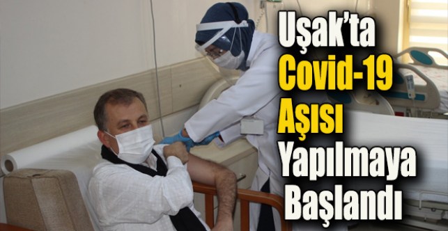 Uşak’ta Covid-19 Aşısı yapılmaya başlandı
