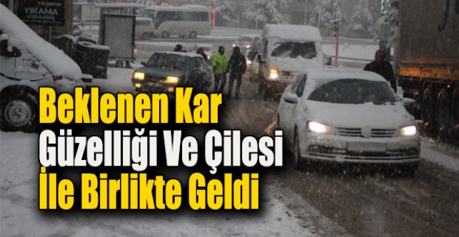 Beklenen kar güzelliği ve çilesi ile birlikte geldi
