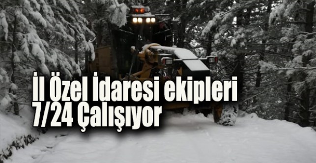 İl Özel İdaresi ekipleri 7/24 yol açıyor
