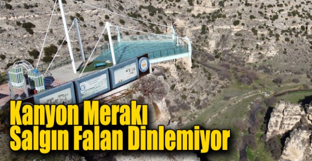 Kanyon merakı salgın falan dinlemiyor