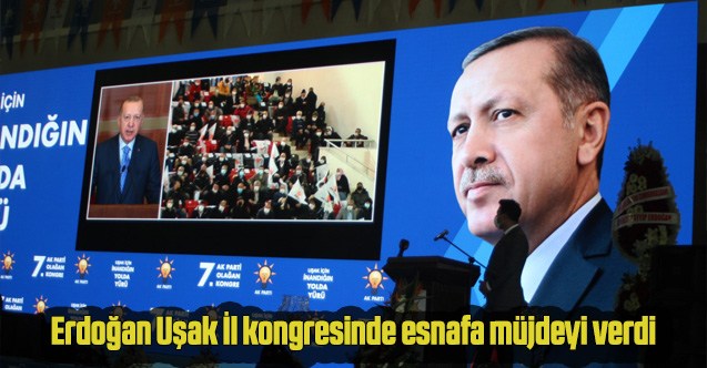 Cumhurbaşkanı Recep Tayyip Erdoğan Uşak’tan esnafa müjdeyi verdi