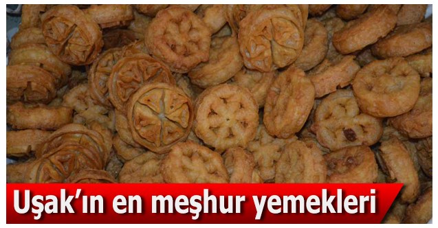 Uşak’ın en meşhur yemekleri
