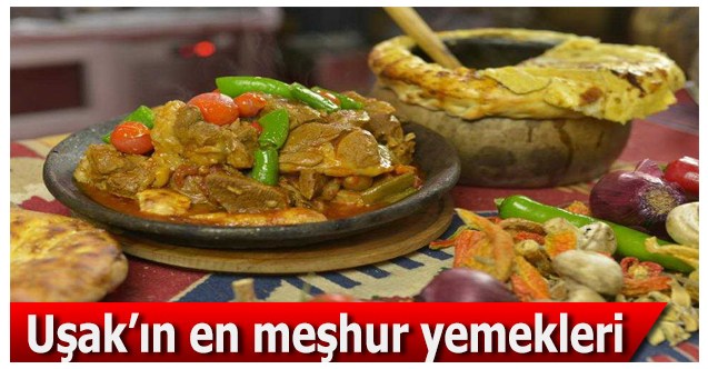 Uşak’ın en meşhur yemekleri