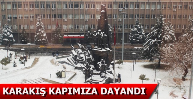 KARAKIŞ KAPIMIZA DAYANDI