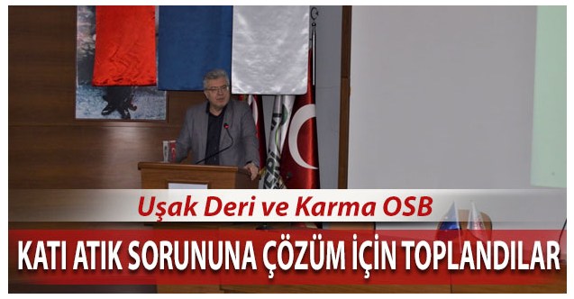 Uşak Deri ve Karma OSB katı atık sorununa çözüm arıyor