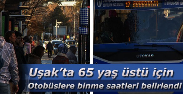 Uşak’ta 65 yaş üstü otobüslere binme saatleri belirlendi
