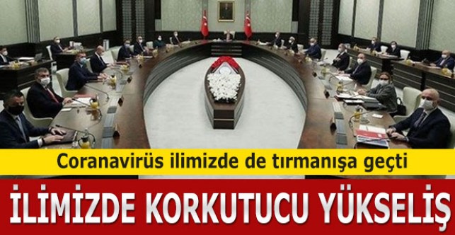 Coranavirüs ilimizde de tırmanışa geçti