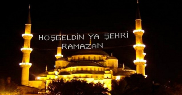 Sefa geldin hoş geldin 11 ayın Sultanı Ey Ramazan!