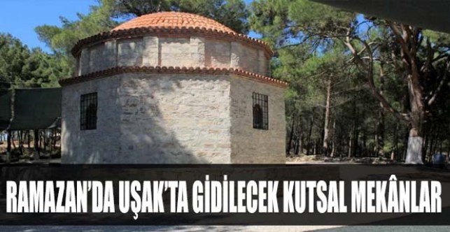 Ramazan’da Uşak’ta Gidilecek Kutsal Mekânlar