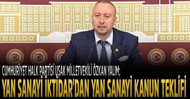 Milletvekili Özkan Yalım, kanun teklifine tepki gösterdi.