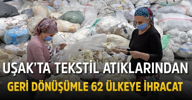Uşak'ta tekstil atıklarından geri dönüşümle 62 ülkeye ihracat