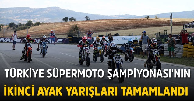 Türkiye Süpermoto Şampiyonası'nın ikinci ayak yarışları tamamlandı