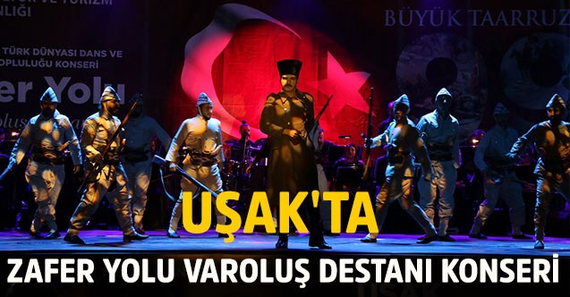 Uşak'ta "Zafer Yolu Varoluş Destanı" konseri
