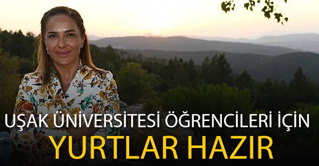Uşak Üniversitesi öğrencileri için yurtlar hazır