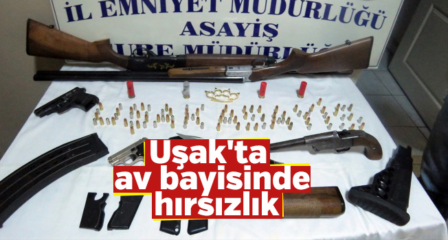Uşak'ta av bayisinde hırsızlık
