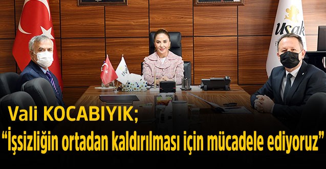 Vali Kocabıyık; “İşsizliğin ortadan kaldırılması için mücadele ediyoruz”