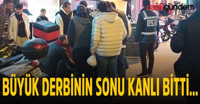 Galatasaray – Fenerbahçe derbisi sonrası Uşak’ta kan aktı