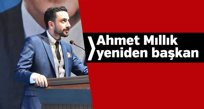 Ahmet Mıllık yeniden başkan oldu