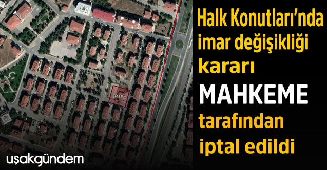 Halk Konutları’nda imar değişikliği kararı mahkeme tarafından iptal edildi