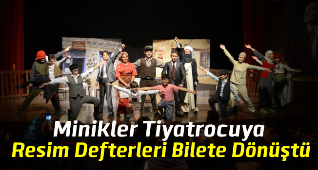Minikler Tiyatrocuya, Resim Defterleri Bilete Dönüştü