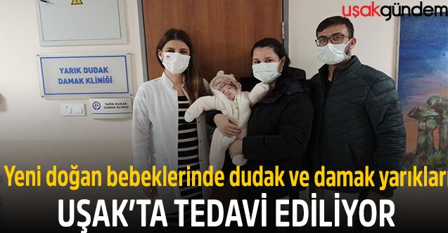Yeni doğan bebeklerinde dudak ve damak yarıkları Uşak’ta tedavi ediliyor