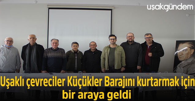 Uşaklı çevreciler Küçükler Barajını kurtarmak için bir araya geldi