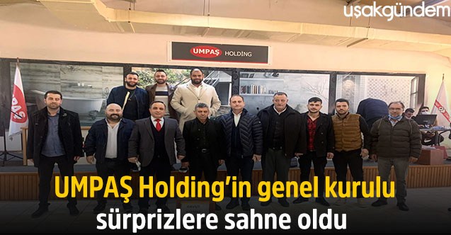 UMPAŞ Holding’in genel kurulu sürprizlere sahne oldu