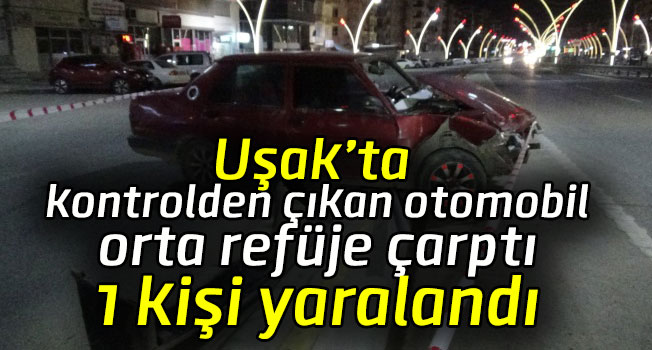 Uşak'ta trafik kazası, 1 yaralı