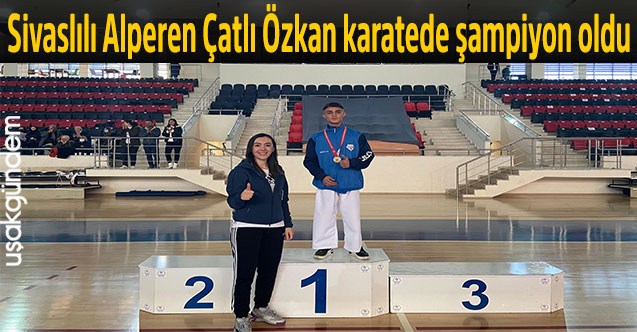 Sivaslılı Alperen Çatlı Özkan karatede şampiyon oldu