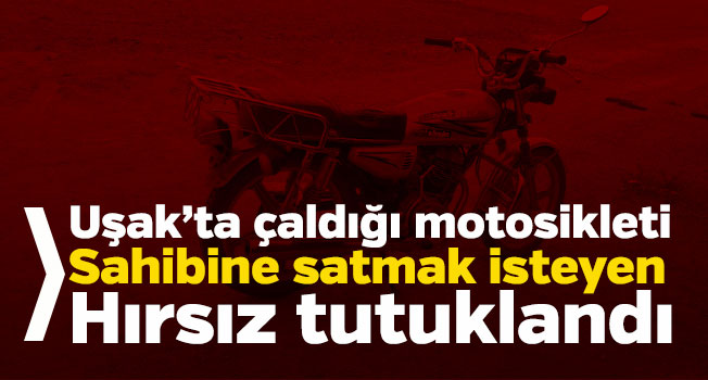 Çaldığı Motosikleti Sahibine Satmak İsterken Yakalandı