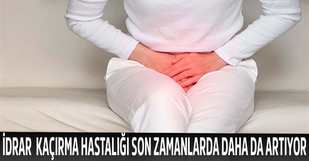 İdrar kaçırma hastalığı son zamanlarda daha da artıyor!