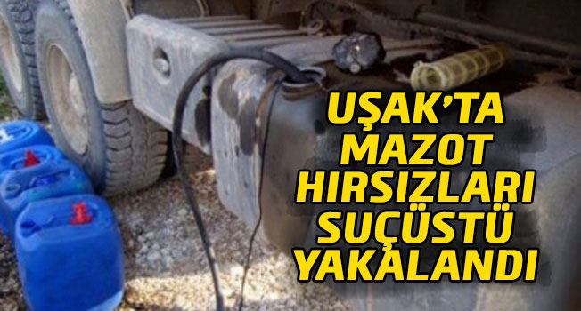 Uşak’ta Mazot Hırsızları Suçüstü Yakalandı