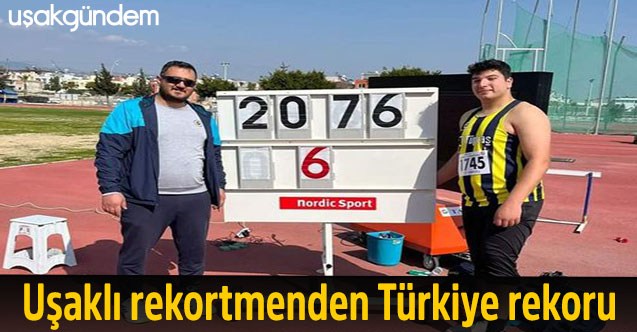 Uşaklı rekortmenden Türkiye rekoru