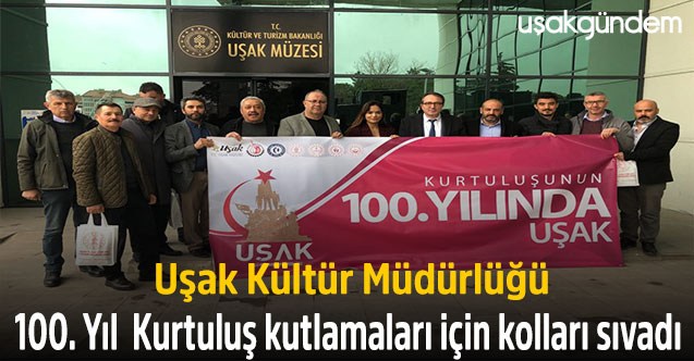 Uşak Kültür Müdürlüğü 100. Yıl Kurtuluş kutlamaları için kolları sıvadı