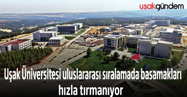 Uşak Üniversitesi uluslararası sıralamada basamakları hızla tırmanıyor