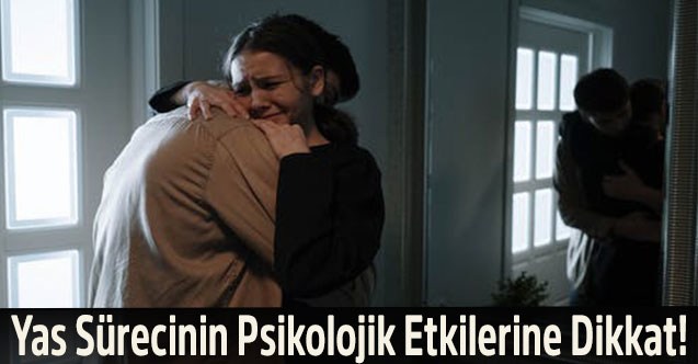 Yas Sürecinin Psikolojik Etkilerine Dikkat!