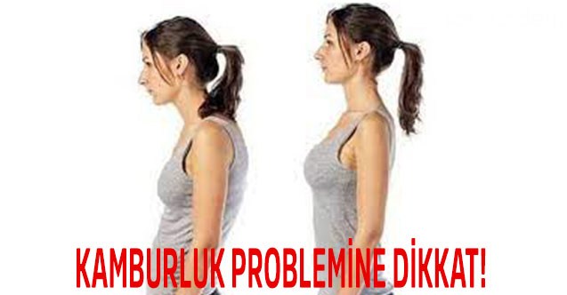 Kamburluk Problemine Dikkat!