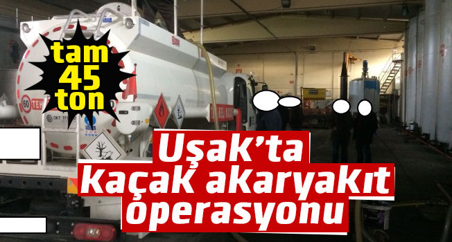 Uşak’ta jandarmadan kaçak akaryakıt operasyonu