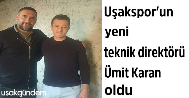 Uşakspor'un yeni teknik direktörü Ümit Karan oldu