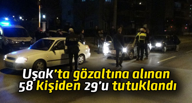 Uşak’ta Huzur Operasyonu, 29 kişi tutuklandı