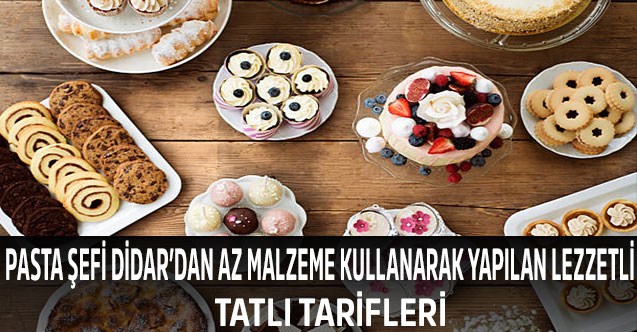 Pasta Şefi Didar Yanar ‘dan  az malzeme kullanarak yapılan lezzetli tatlı tarifleri
