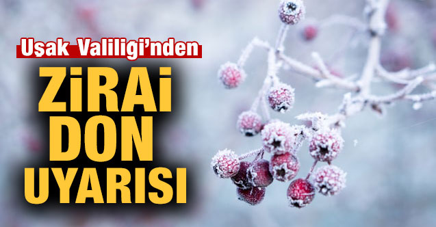 Uşak  Valiliği zirai don riskine karşı uyardı!