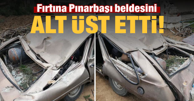 Fırtına Pınarbaşı beldesini alt üst etti