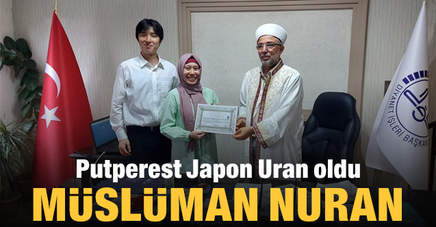 Putperest Japon Uran oldu Müslüman Nuran
