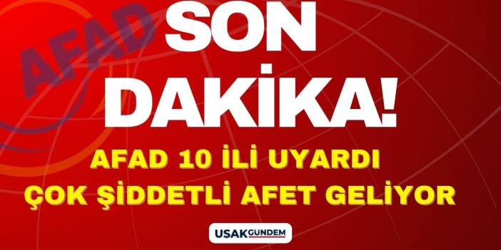 AFAD resmen büyük afet uyarısı yaptı! 10 ilde kırmızı alarm verildi herkes acil önlem alsın