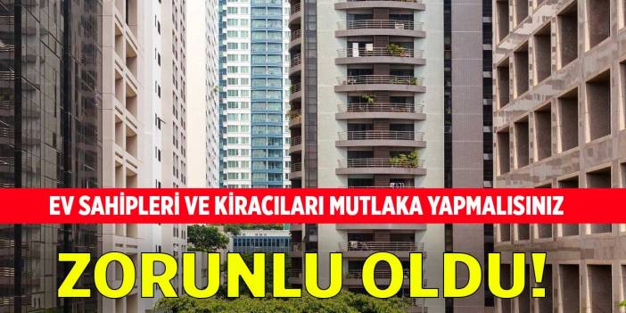 Ev sahipleri ve kiracılar artık zorunlu oldu mutlaka önce bunu yapmak zorundasınız
