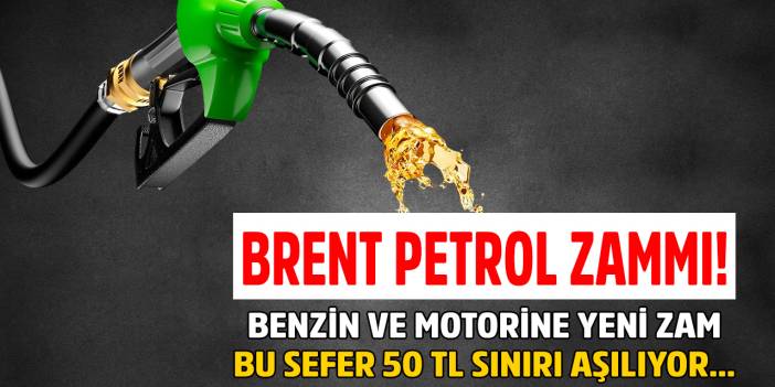 KDV ÖTV dolar zammı derken şimdi de brent petrol! Benzin ve motorin fiyatları 50 TL'ye koşuyor